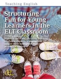 Structuring Fun For Young Learners In The Elt Classroom Av Chris Roland