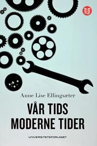 Vår Tids Moderne Tider Av Anne Lise Ellingsæter