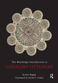 Bugday Korkut The Routledge Introduction to Literary Ottoman