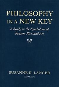 Philosophy In A New Key Av Susanne K. Langer Philosophy In A New Key Av Susanne K. Langer