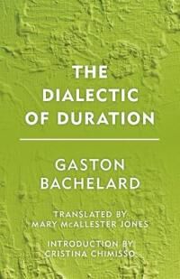 The Dialectic Of Duration Av Gaston Bachelard
