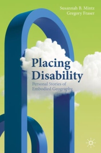 Placing Disability  Personal Essays of Embodied Geography