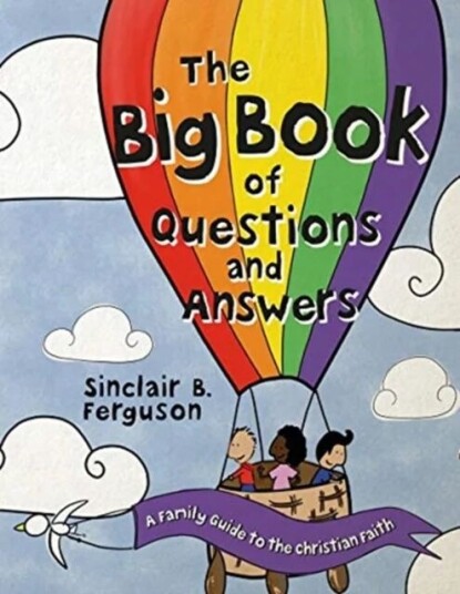 The Big Book Of Questions And Answers Av Sinclair B. Ferguson The Big Book Of Questions And Answers Av Sinclair B. Ferguson
