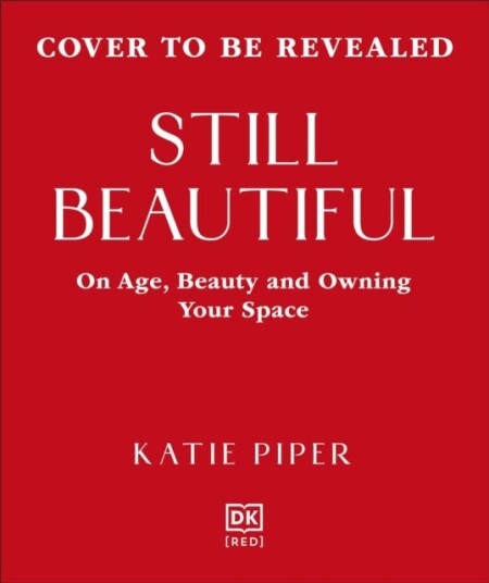 Still Beautiful  On Age Beauty and Owning Your Space