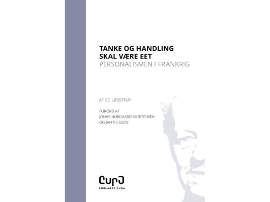 Tanke Og Handling Skal Være Eet | K.E. Løgstrup | Språk: Dansk