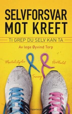 Selvforsvar mot kreft - Øyvind Torp & Geir Stian Ulstein, Spartacus Forlag