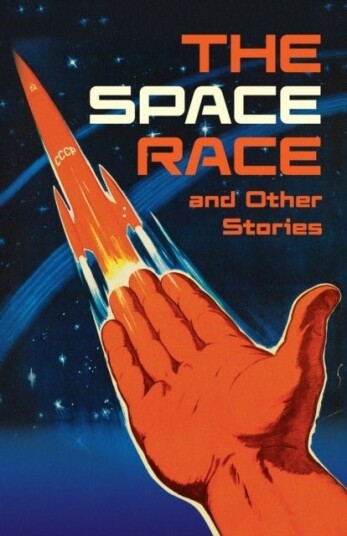 The Space Race and Other Stories The Space Race and Other Stories
