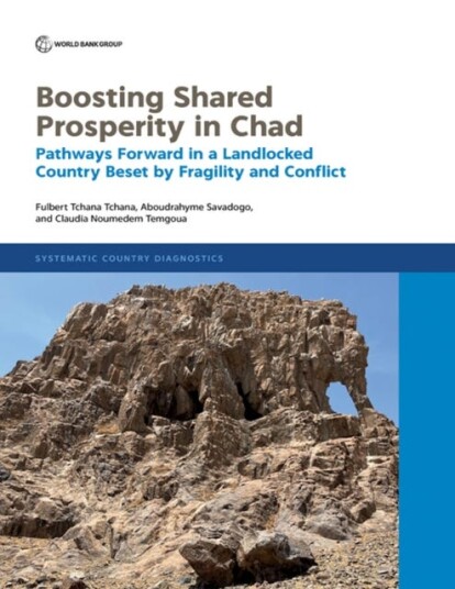 Boosting Shared Prosperity in Chad  Pathways Forward in a Landlocked Country Beset by Fragility and Conflict