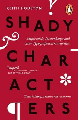 Shady Characters Ampersands, Interrobangs and other Typographical Curiosities Shady Characters Ampersands, Interrobangs and other Typographical Curiosities