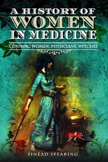 A History of Women in Medicine av Sinead Spearing A History of Women in Medicine av Sinead Spearing