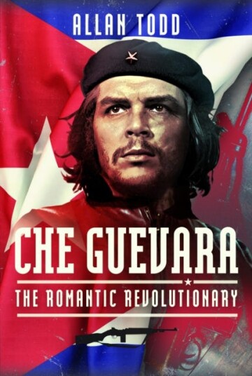 Che Guevara  The Romantic Revolutionary