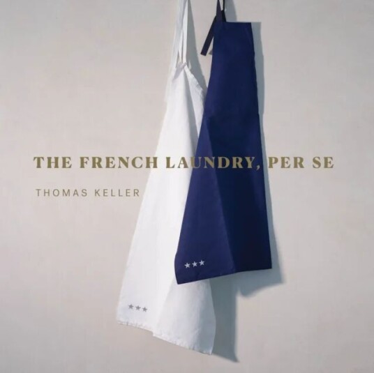The French Laundry, Per Se Av Thomas Keller The French Laundry, Per Se Av Thomas Keller