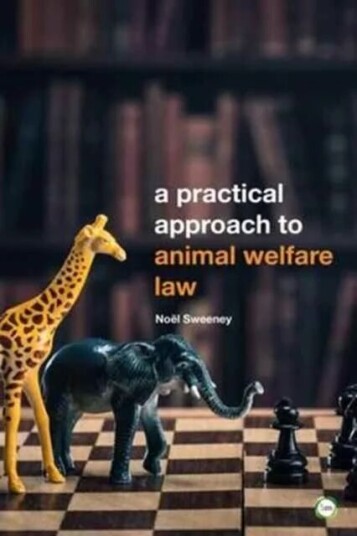 A Practical Approach To Animal Welfare Law Av Noel Sweeney A Practical Approach To Animal Welfare Law Av Noel Sweeney