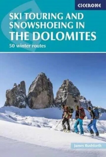 Ski Touring And Snowshoeing In The Dolomites Av James Rushforth