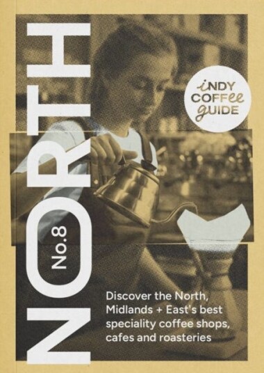Indy Coffee Guide England: North, Midlands and East No 8 Indy Coffee Guide England: North, Midlands and East No 8