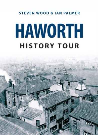 Haworth History Tour Av Steven Wood, Ian Palmer