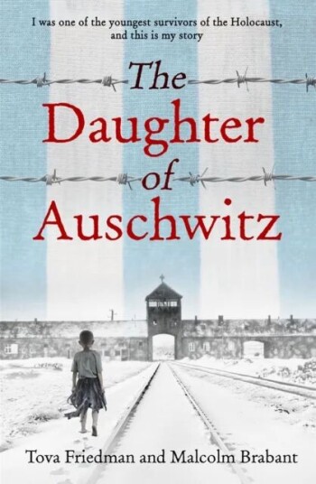 The Daughter Of Auschwitz Av Tova Friedman, Malcolm Brabant The Daughter Of Auschwitz Av Tova Friedman, Malcolm Brabant