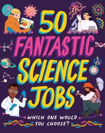 50 Fantastic Science Jobs 50 Fantastic Science Jobs