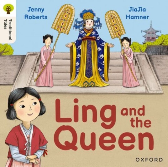 Oxford Reading Tree Traditional Tales: Level 3: Ling and the Queen Oxford Reading Tree Traditional Tales: Level 3: Ling and the Queen