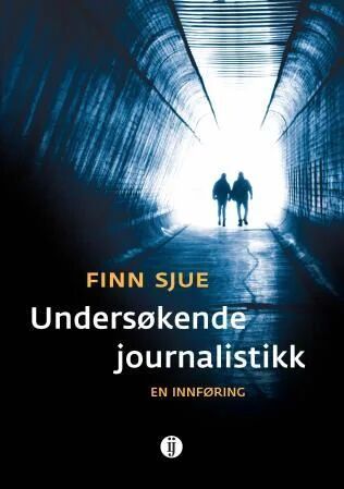 Undersøkende Journalistikk Av Finn Sjue