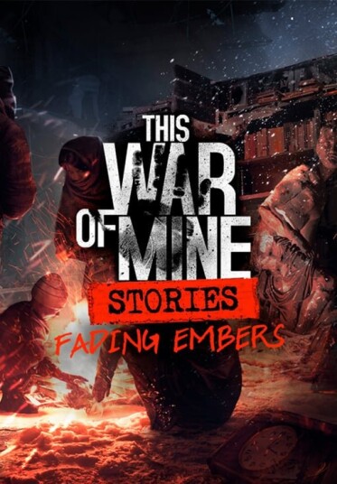 This War Of Mine: Stories - Fading Embers (Ep, 3) (PC)