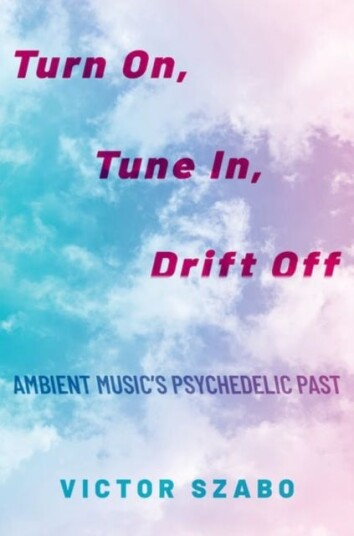 Turn On, Tune In, Drift Off Av Victor (Elliott Assistant Professor Of Music Elliott Assistant Professor Of Music Hampden-Sydney College) Szabo