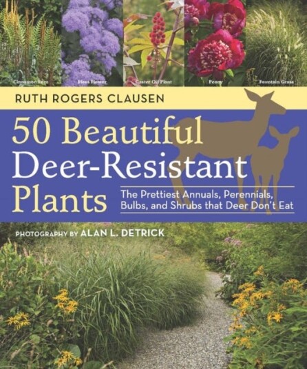 50 Beautiful DeerResistant Plants The Prettiest Annuals, Perennials, Bulbs, and Shrubs that Deer Don't Eat