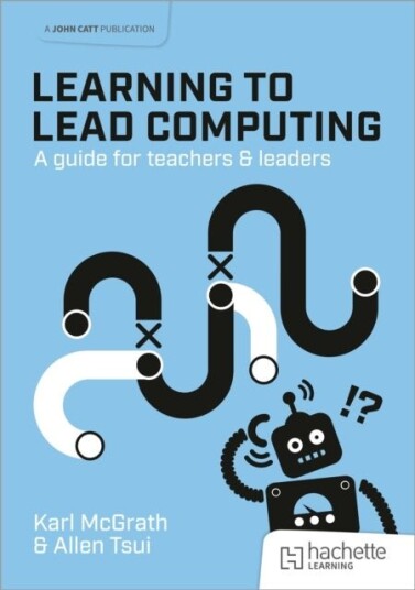 Learning to Lead Computin A guide for teachers and leaders
