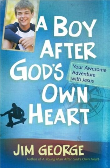 A Boy After God's Own Heart Your Awesome Adventure with Jesus A Boy After God's Own Heart Your Awesome Adventure with Jesus