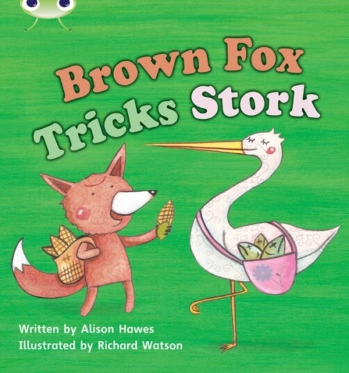 Bug Club Phonics  Phase 3 Unit 10: Brown Fox Tricks Stork