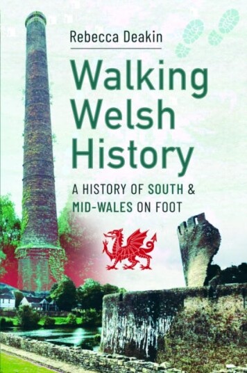 Walking Welsh History A History of South and MidWales on Foot Walking Welsh History A History of South and MidWales on Foot