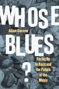 Gussow Adam Whose Blues?