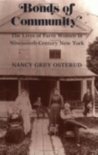 Bonds of Community The Lives of Farm Women in NineteenthCentury New York
