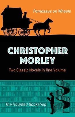 Christopher Morley: Two Classic Novels in One Volume Christopher Morley: Two Classic Novels in One Volume
