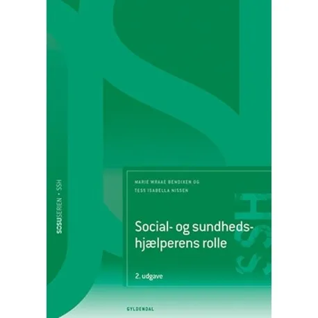 Social- Og Sundhedshjælperens Rolle (Ssh) | Marie Wraae Bendixen Tess Isabella Nissen | Språk: Dansk