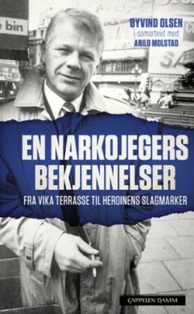 En Narkojegers Bekjennelser Av Arild Molstad, Øyvind Olsen