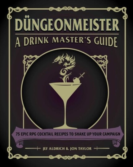 Dungeonmeister  75 Epic RPG Cocktail Recipes to Shake Up Your Campaign