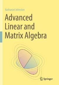 Advanced Linear And Matrix Algebra Av Nathaniel Johnston