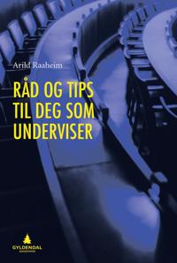 Råd Og Tips Til Deg Som Underviser Av Arild Raaheim