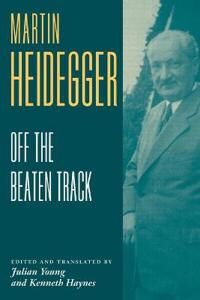 Heidegger, Martin Heidegger: Off the Beaten Track