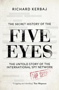 The Secret History Of The Five Eyes Av Richard Kerbaj