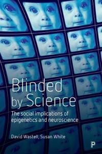 Wastell David Blinded by Science