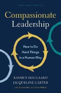 Compassionate Leadership Av Rasmus Hougaard, Jacqueline Carter Compassionate Leadership Av Rasmus Hougaard, Jacqueline Carter