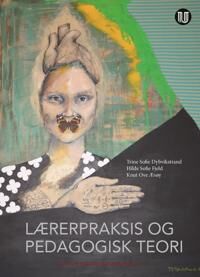 Lærerpraksis Og Pedagogisk Teori Av Trine Sofie Dybvikstrand, Hilde Sofie Fjeld, Knut Ove Æsøy