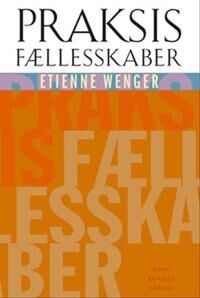 Wenger Etienne Praksisfællesskaber; læring mening og identitet Wenger Etienne Praksisfællesskaber; læring mening og identitet