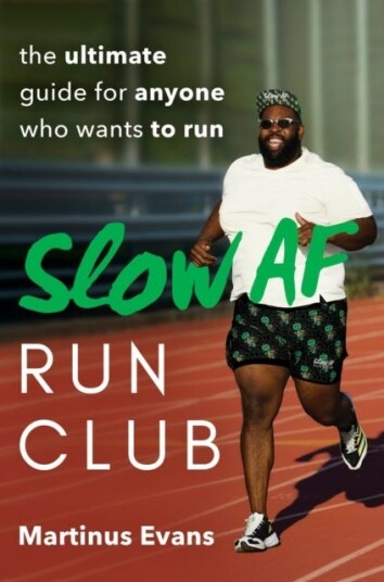 Slow Af Run Club  The Ultimate Guide for Anyone Who Wants to Run