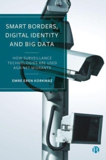 Smart Borders, Digital Identity and Big Data  How Surveillance Technologies Are Used Against Migrants