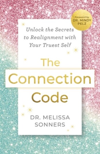 The Connection Code  Unlock the Secrets to Realignment with Your Truest Self