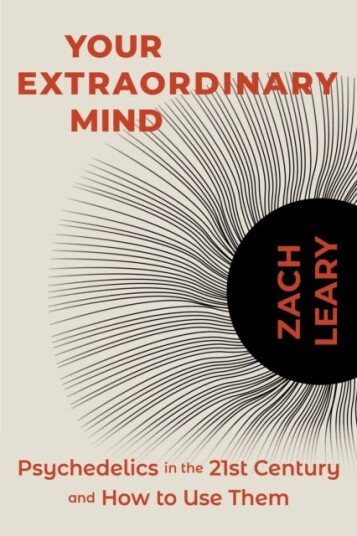 Your Extraordinary Mind Psychedelics in the 21st Century and How to Use Them Your Extraordinary Mind Psychedelics in the 21st Century and How to Use Them