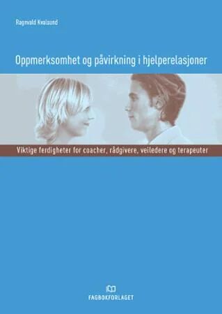 Oppmerksomhet Og Påvirkning I Hjelperelasjoner Av Ragnvald Kvalsund